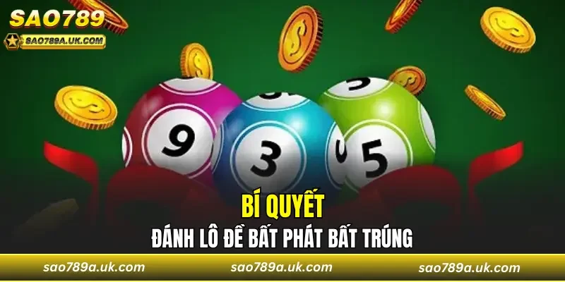 Bí quyết đánh lô đề bất phát bất trúng