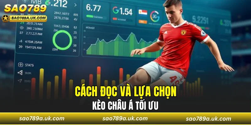 Cách đọc và lựa chọn kèo châu Á tối ưu