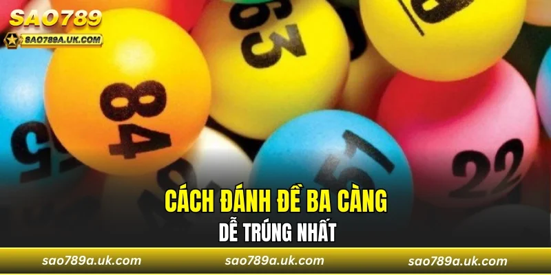 Cách đánh đề ba càng dễ trúng nhất