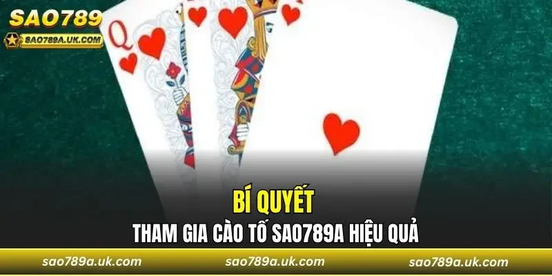 Bí quyết tham gia Cào Tố Sao789a hiệu quả