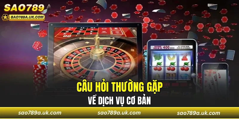 Câu hỏi thường gặp về dịch vụ cơ bản tại cổng game