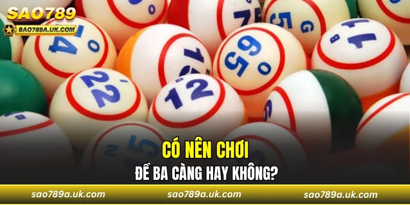 Có nên chơi đề ba càng hay không?