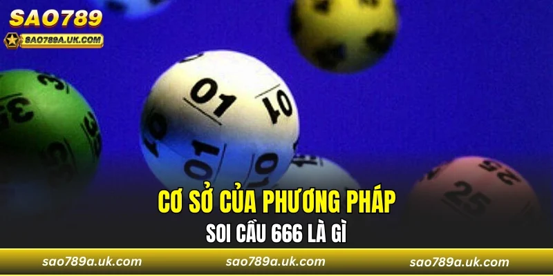 Cơ sở của phương pháp soi cầu 666 là gì
