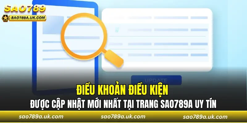 Điều khoản điều kiện được cập nhật mới nhất tại trang Sao789a uy tín