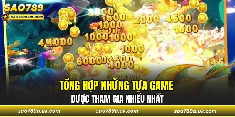 Tổng hợp những tựa game được tham gia nhiều nhất