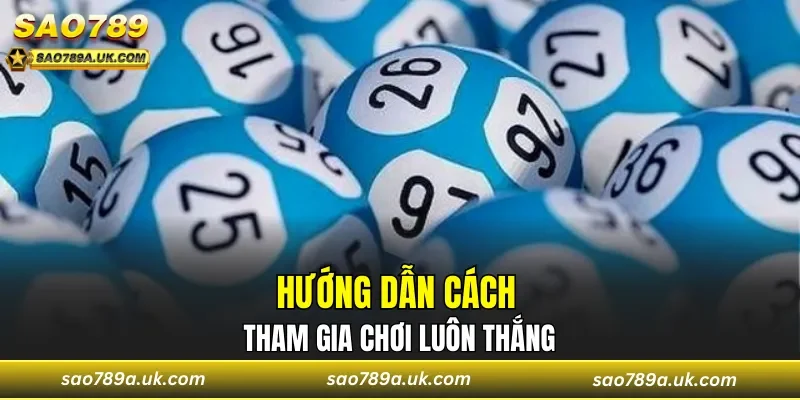 Hướng dẫn cách tham gia chơi luôn thắng