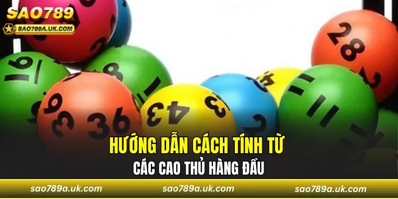 Hướng dẫn cách tính từ các cao thủ hàng đầu