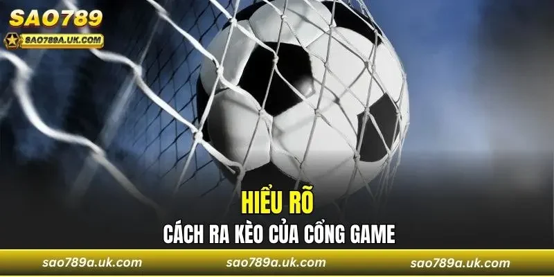 Hiểu rõ cách ra kèo để bắt Kèo Tài Xỉu