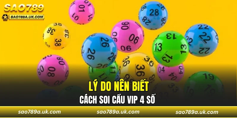 Lý do nên biết cách soi cầu VIP 4 số