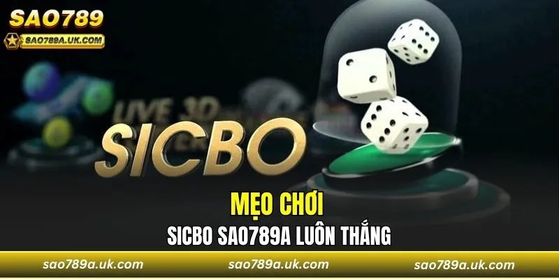 Mẹo chơi sicbo Sao789a luôn thắng