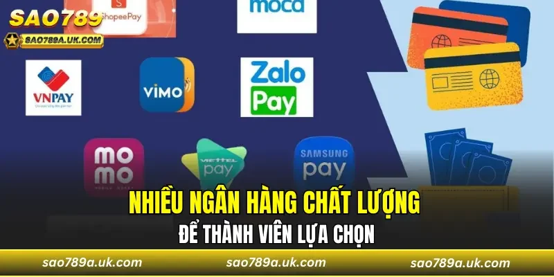 Nhiều ngân hàng chất lượng để thành viên lựa chọn