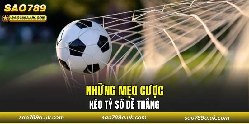 Những mẹo cược kèo tỷ số dễ thắng