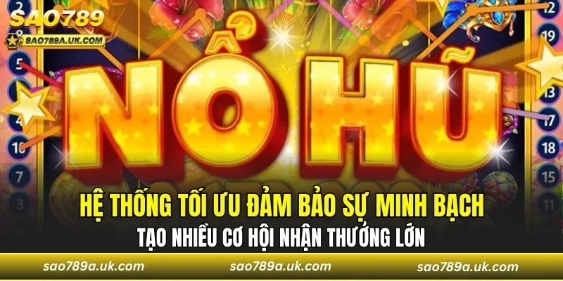 Sảnh nổ hũ Sao789a tạo nhiều cơ hội nhận thưởng lớn
