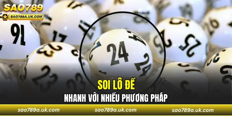 Soi cầu lô đề nhanh với nhiều phương pháp