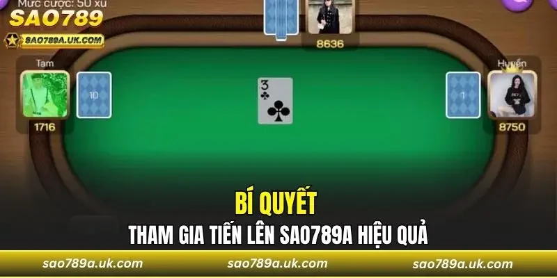 Bí quyết tham gia Tiến Lên Sao789a hiệu quả