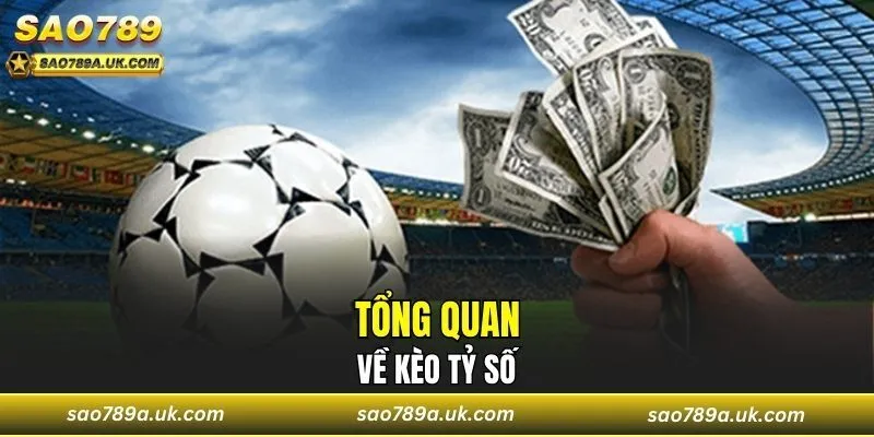 Tổng quan về kèo tỷ số