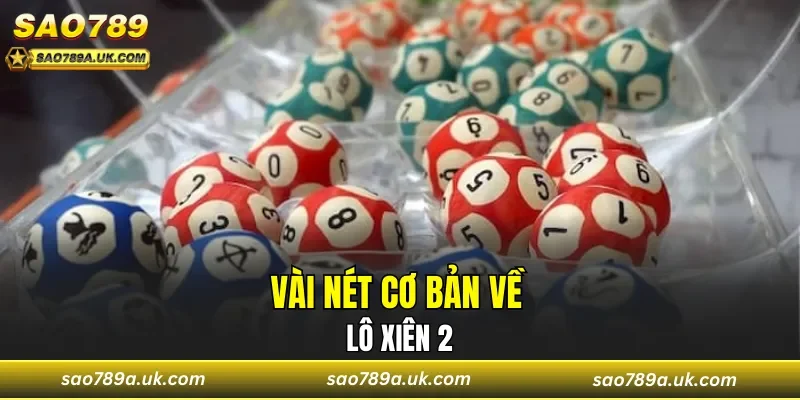 Vài nét cơ bản về lô xiên 2